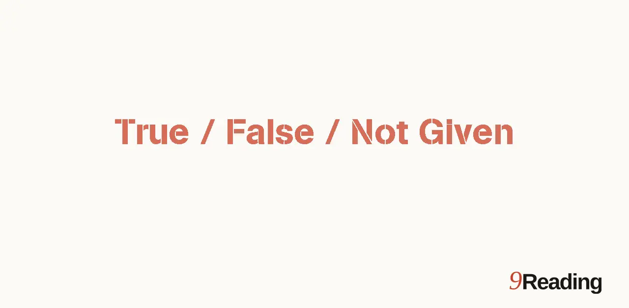 Hướng dẫn dạng bài True False Not Given trong IELTS Reading